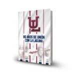 LIBRO 80 AÑOS DE UNION CON LA LAGUNA